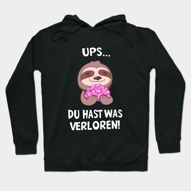 Du Hast Was Verloren! Faultier Spruch Sarkasmus Hoodie by Foxxy Merch